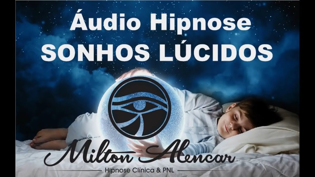 🔵 Áudio Hipnose - Sonhos Lúcidos - VOCÊ CONSEGUE REALIZAR? - Milton Alencar