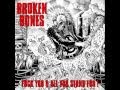 Broken Bones ‎– Fuck You And All You Stand For! ( 4 bonus tracks - re-recorded old hits)