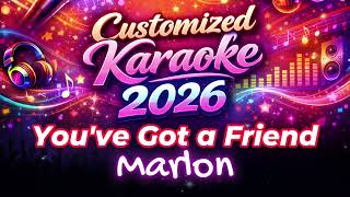 Youve got a friend - Marlon [ Customized Karaoke ]
