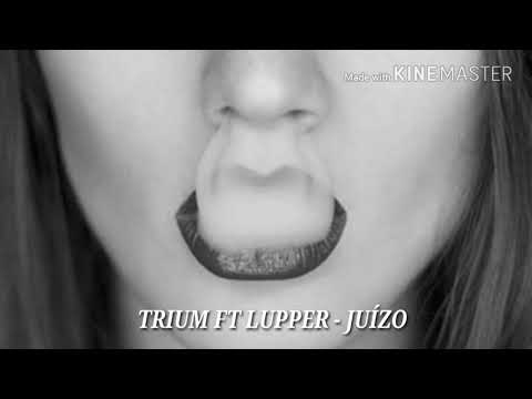 TRIUM FT LUPPER - JUÍZO (2018)