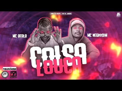 MC AFALA E MC NEGROSIM - COISA LOUCA