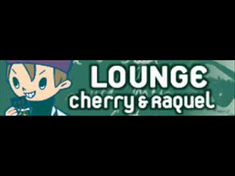 LOUNGE 「Cherry & Raquel」