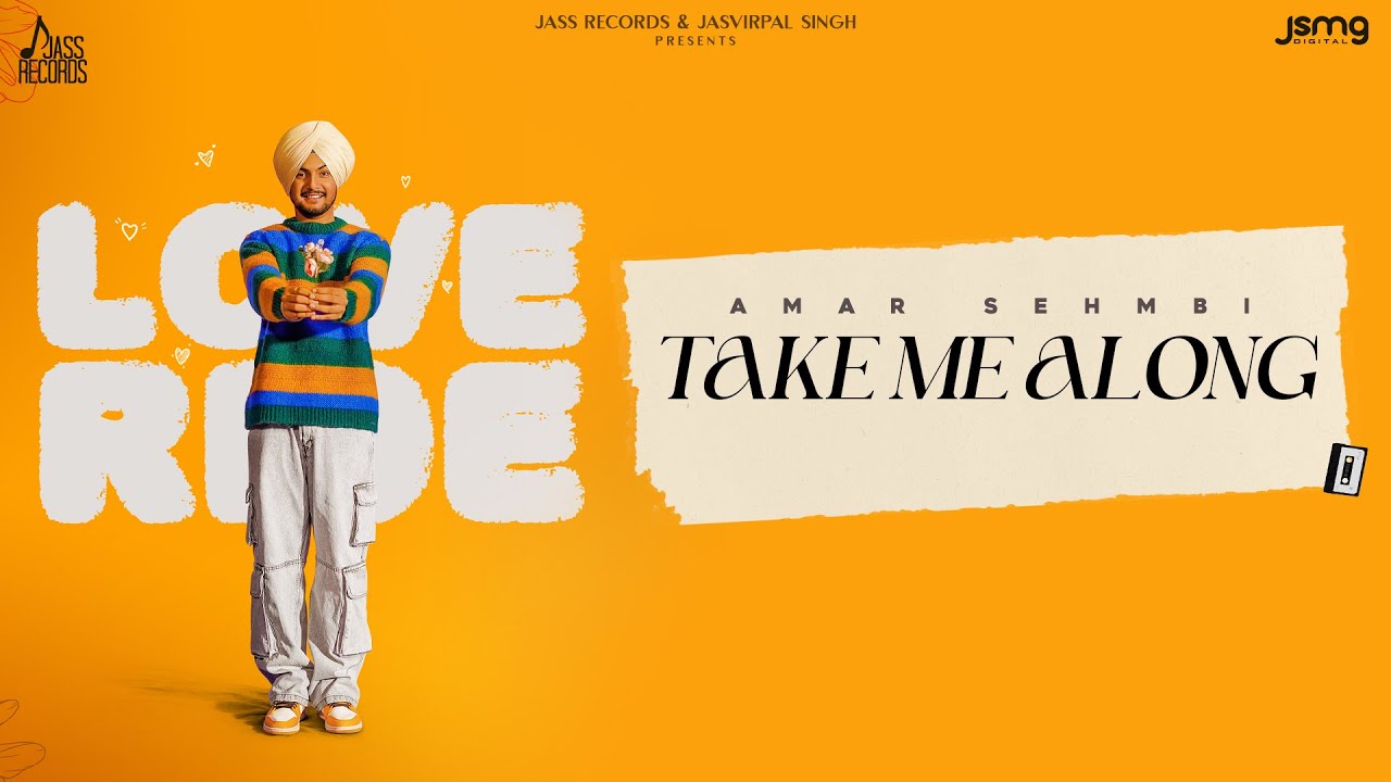 Take Me Along song lyrics in Hindi, Amar Sehmbi best 2022 Take Me Along song lyrics in Hindi – Amar Sehmbi best 2022