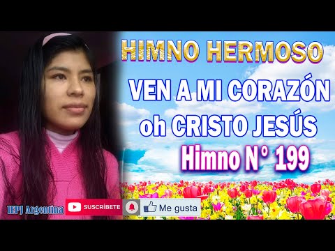 VEN A MI CORAZÓN OH JESÚS  HIMNO 199