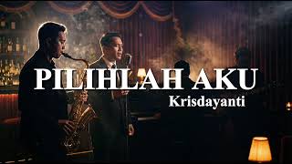 Download lagu Pilihlah Aku - Krisdayanti | Jazz Fushion Cover by Perkasa Studio (Versi 3) mp3