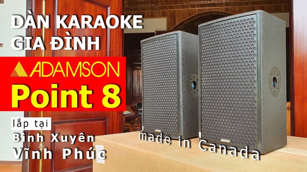 Dàn Karaoke Gia Đình ADAMSON POINT 8 & POINT 215 CỰC CHẤT Tại Bình Xuyên - Vĩnh Phúc