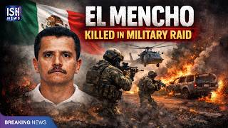 Mexico’s Most Wanted Drug Lord 'El Mencho' Killed