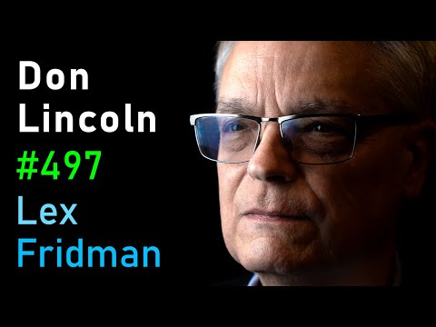 @lexfridman - "Biggest Mysteries in Physics: Antimatter, Dark Energy & ToE - Don Lincoln | Lex Fridman Podcast #497"