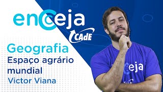 Espaço agrário mundial | Geografia | ENCCEJA