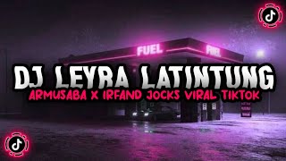 Download lagu DJ LEYRA LATINTUNG ARMUSABA X IRFAND JOCKS SOUND N... mp3