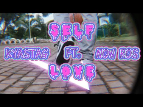 SELF LOVE Kyasta G ft. NOWROS (official music video)