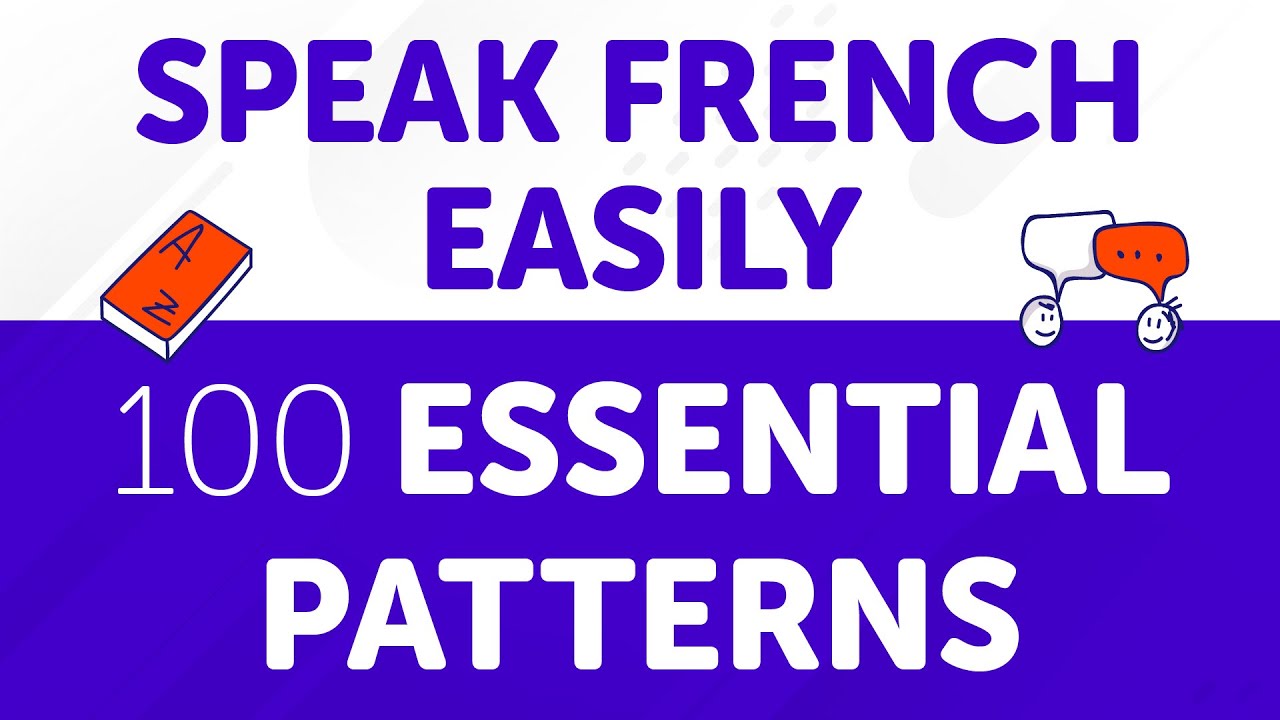 Speak French Easily with These 100 Essential Patterns