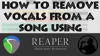 HOW TO REMOVE VOCALS FROM A SONG USING REAPER