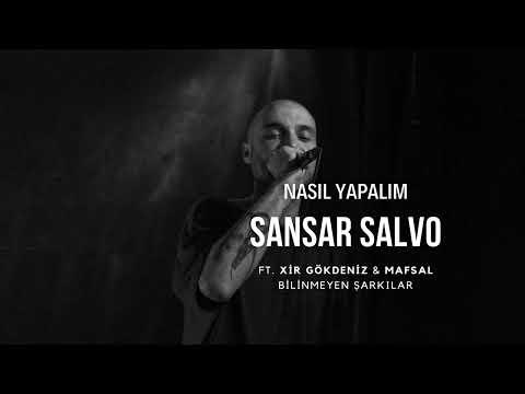 Sansar Salvo ft.Xir Gökdeniz & Mafsal - Nasıl Yapalım (Bilinmeyenleriyle Sansar Salvo)
