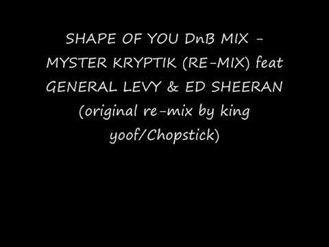 SHAPE OF YOU DnB MIX -  MYSTER KRYPTIK feat GENERAL LEVY & ED SHEERAN