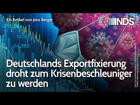 Deutschlands Exportfixierung droht zum Krisenbeschleuniger zu werden | Jens Berger | NDS
