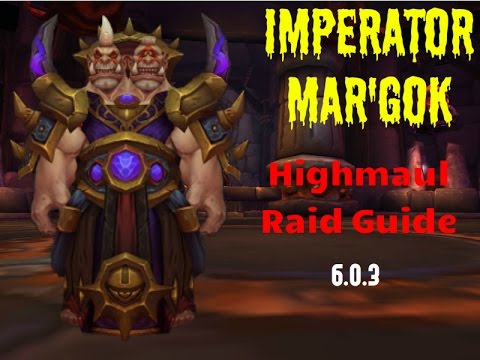 Warlords of Draenor Bosses : Highmaul Raid : Imperator Mar'gok Normal / Heroic