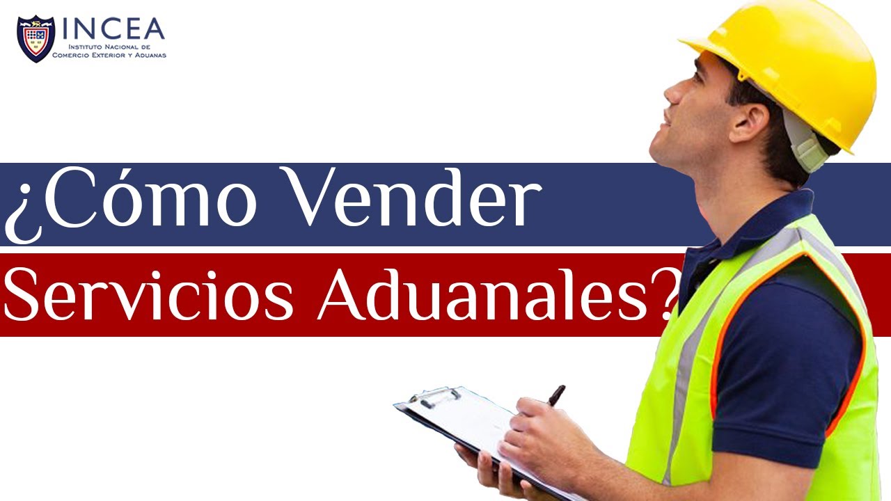 ¿Cómo Vender Servicios Aduanales?