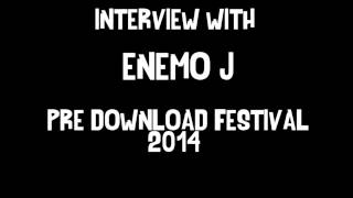 Enemo J interview   pre Download Festival 2014