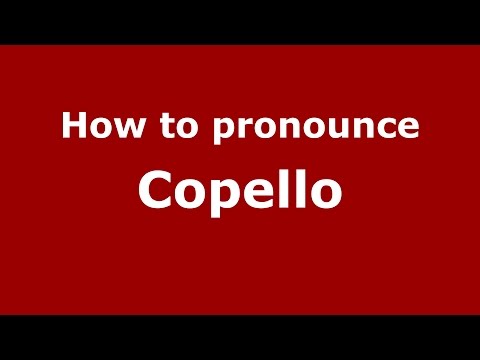 How to pronounce Copello