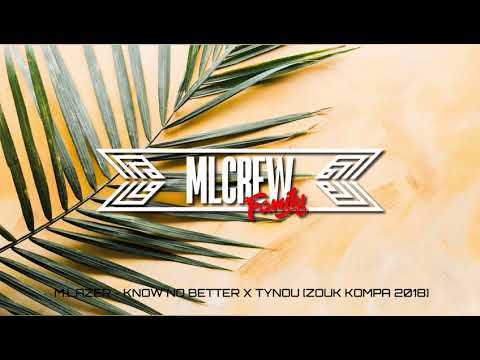 M.LAZER X TYNOU - I KNOW NO BETTER | ZOUK KOMPA 2018