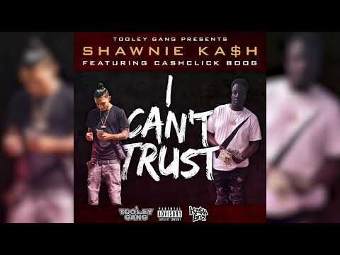 Shawnie Ka$h ft. CashClick Boog - I Can't Trust