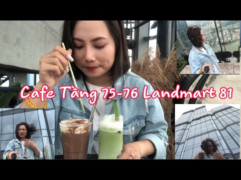 Khám Phá Cafe Chọc Trời tại Lầu 75 Landmark 81 | Phượng Phạm