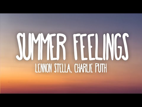 Lennon Stella & Charlie Puth - Summer Feelings (Lyrics)