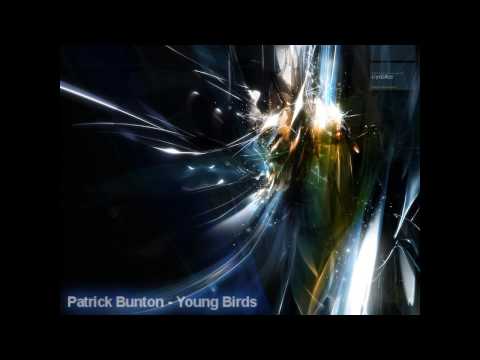 Patrick Bunton - Young Birds (HQ)