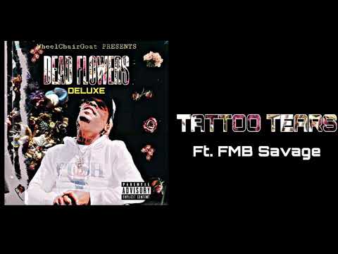 Wheelchair Goat - Tattoo Tear Ft. FMB Savage (Dead Flowers DELUXE)