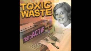 Toxic Waste - Retro Actif