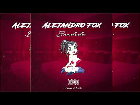 Alejandro Foxx - Bandida - (Prod: Lyon Music)