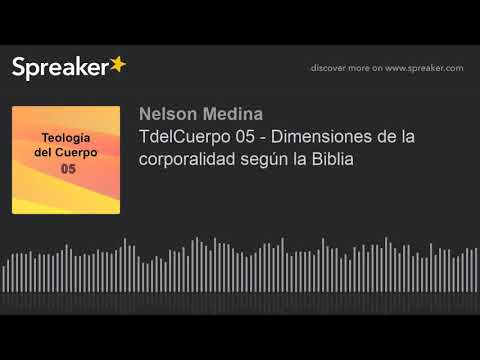 TdelCuerpo 05 - Dimensiones de la corporalidad según la Biblia