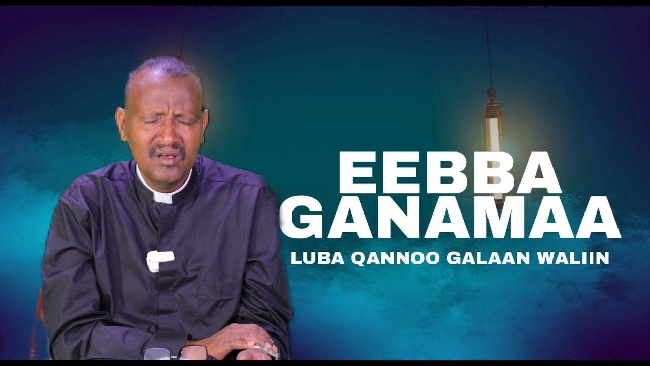 Eebba Ganamaa Luba Qannoo Galaan Waliin /680