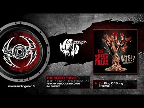 THE SPEED FREAK - 10 - King Of Bong (Remix) [WTF!? (WHAT THE FREAK!?) - PKGCD72]