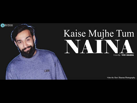 Kaise Mujhe Tum | Naina | Vinu Sharma | Unplugged Cover