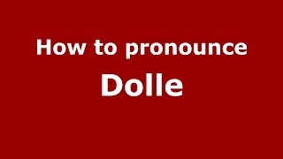 How to pronounce Dolle
