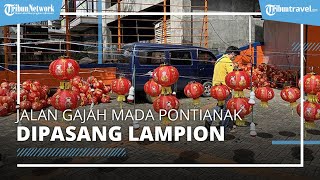 Jelang Perayaan Tahun Baru Imlek 2022, Jalan Gajah Mada Pontianak di Pasang Ribuan Lampion