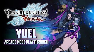 Granblue Fantasy Versus - Yuel's Arcade Mode Playthrough