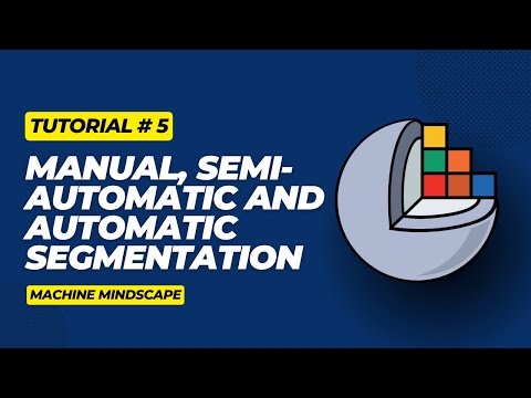 Tutorial 5 - Manual, Semi-Automatic and Fully Automatic Segmentation Using 3D Slicer
