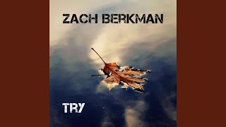 "Try" - Zach Berkman