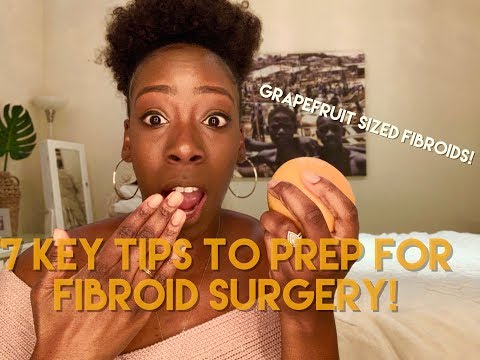 Grapefruit Sized Fibroids \ 7 Key Tips for Fibroid Removal Surgery \ Myomectomy