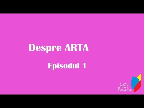HEY Romania Despre ARTA  Episodul 1