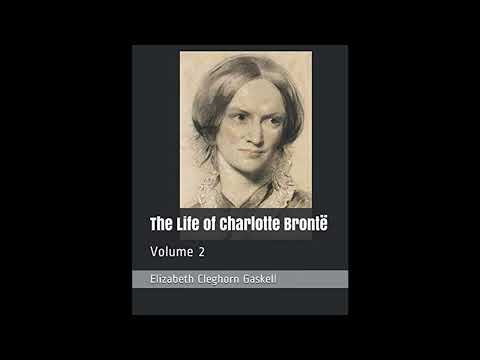 The Life of Charlotte Brontë: Volume 2 by Elizabeth Cleghorn Gaskell — free full audiobook