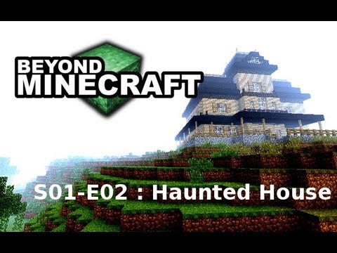 Beyond Minecraft - s01e02 : "Haunted House"
