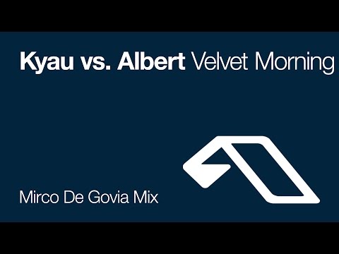 Kyau vs. Albert - Velvet Morning (Mirco De Govia Mix)