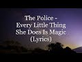 The Police - Every Little Thing She Does Is Magic (Lyrics HD)