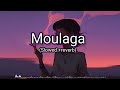 Moulaga || [Slowed+Reverb] || Lofi Remix