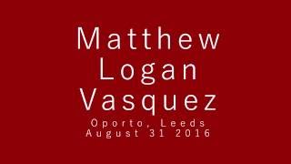 Matthew Logan Vasquez in Leeds