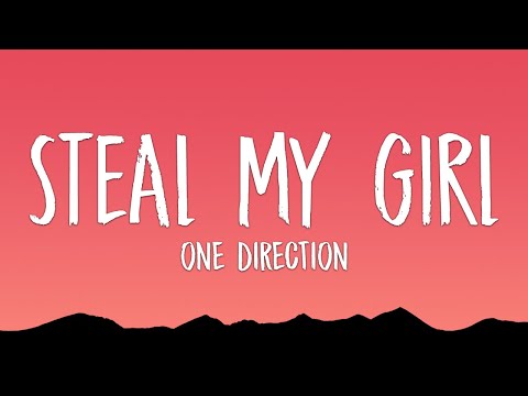 One Direction - Steal My Girl (Lyrics)